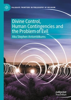Couverture_Divine Control, Human Contingencies and the Problem of Evil
