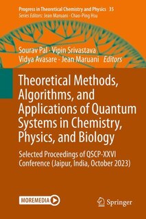 Front cover_Theoretical Methods, Algorithms, and Applications of Quantum Systems in Chemistry, Physics, and Biology