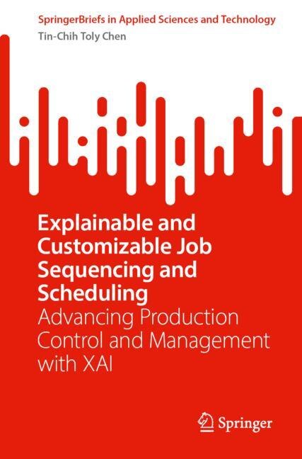 Couverture_Explainable and Customizable Job Sequencing and Scheduling