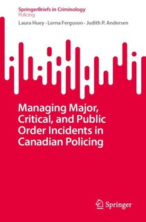 Couverture_Managing Major, Critical, and Public Order Incidents in Canadian Policing
