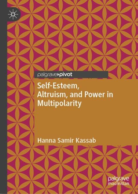 Front cover_Self-Esteem, Altruism, and Power in Multipolarity