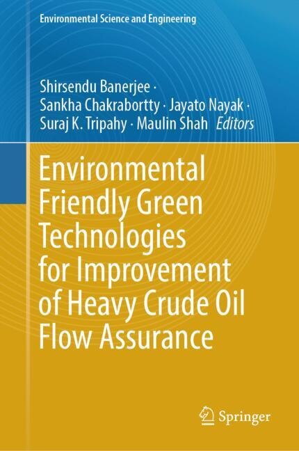 Couverture_Environmental Friendly Green Technologies for Improvement of Heavy Crude Oil Flow Assurance
