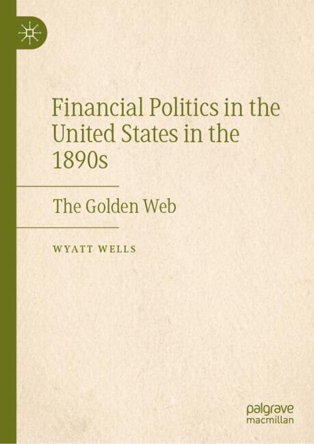 Front cover_Financial Politics in the United States in the 1890s