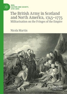 Front cover_The British Army in Scotland and North America, 1745-1775