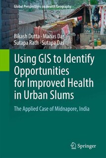 Front cover_Using GIS to Identify Opportunities for Improved Health in Urban Slums