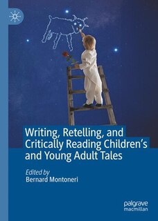 Front cover_Writing, Retelling, and Critically Reading Children's and Young Adult Tales