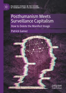 Couverture_Posthumanism Meets Surveillance Capitalism
