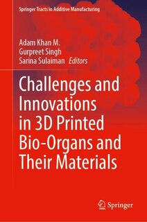 Front cover_Challenges and Innovations in 3D Printed Bio-Organs and Their Materials