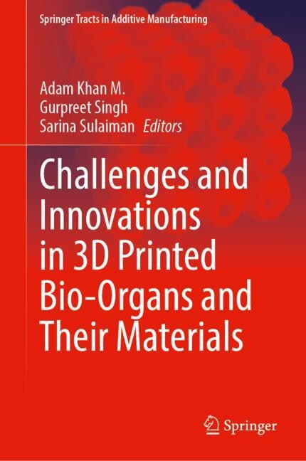 Front cover_Challenges and Innovations in 3D Printed Bio-Organs and Their Materials