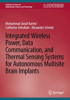 Couverture_Integrated Wireless Power, Data Communication, and Thermal Sensing Systems for Autonomous Multisite Brain Implants