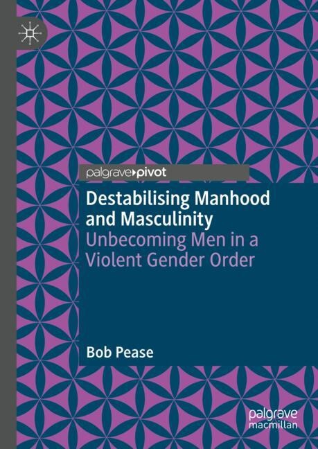 Front cover_Destabilising Manhood and Masculinity