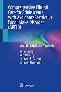 Front cover_Comprehensive Clinical Care for Adolescents with Avoidant/Restrictive Food Intake Disorder (ARFID)