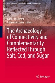 Front cover_The Archaeology of Connectivity and Complementarity Reflected Through Salt, Cod, and Sugar