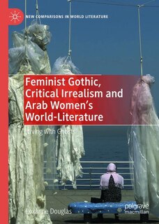 Couverture_Feminist Gothic, Critical Irrealism and Arab Women's World-Literature