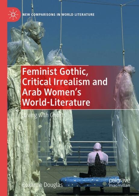 Couverture_Feminist Gothic, Critical Irrealism and Arab Women's World-Literature