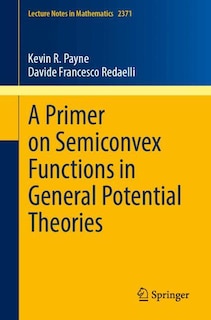 Front cover_A Primer on Semiconvex Functions in General Potential Theories