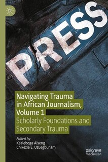 Front cover_Navigating Trauma in African Journalism, Volume 1