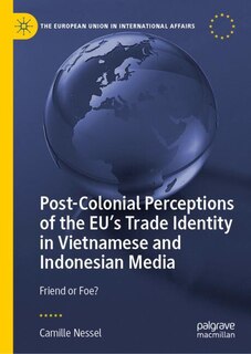 Couverture_Post-Colonial Perceptions of the EU's Trade Identity in Vietnamese and Indonesian Media