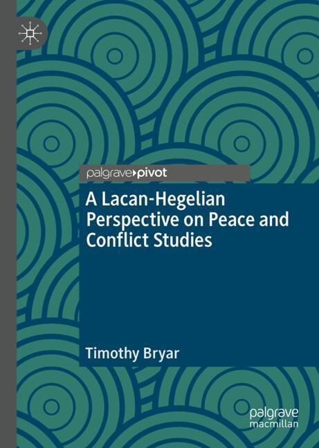 Couverture_A Lacanian-Hegelian Perspective on Peace and Conflict Studies