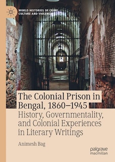 Front cover_The Colonial Prison in Bengal, 1860-1945