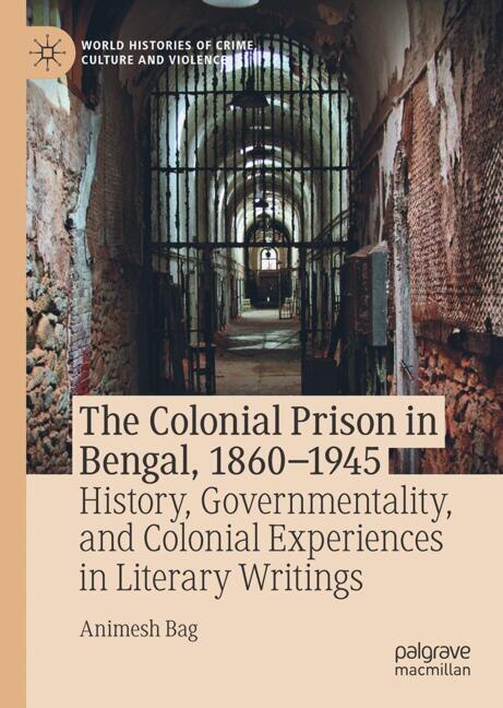 Front cover_The Colonial Prison in Bengal, 1860-1945
