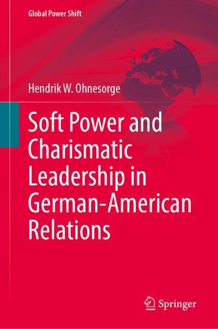 Front cover_Soft Power and Charismatic Leadership in German-American Relations