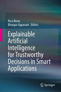 Front cover_Explainable Artificial Intelligence for Trustworthy Decisions in Smart Applications