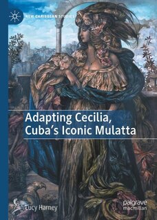 Couverture_Adapting Cecilia, Cuba's Iconic Mulatta