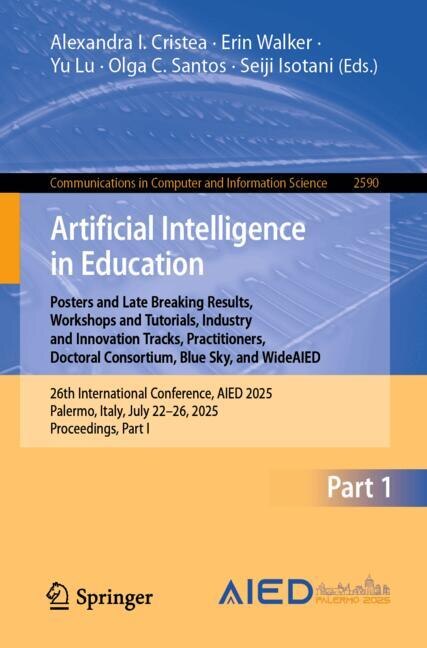Front cover_Artificial Intelligence in Education. Posters and Late Breaking Results, Workshops and Tutorials, Industry and Innovation Tracks, Practitioners, Doctoral Consortium, Blue Sky, and WideAIED