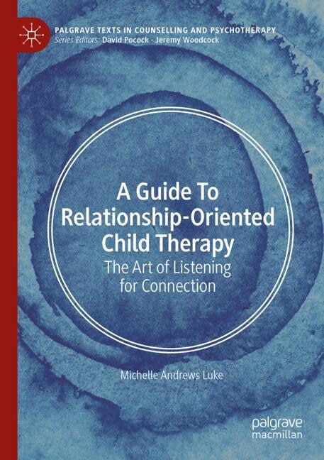Front cover_A Guide to Relationship-Oriented Child Therapy