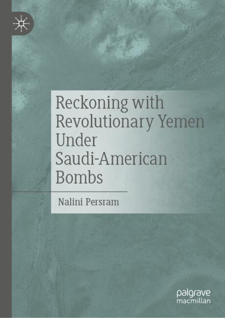 Couverture_Reckoning with Revolutionary Yemen Under Saudi-American Bombs