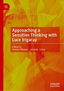 Couverture_Approaching a Sensitive Thinking with Luce Irigaray