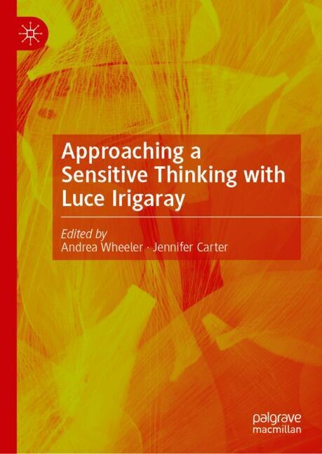 Couverture_Approaching a Sensitive Thinking with Luce Irigaray