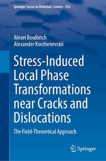 Front cover_Stress-Induced Local Phase Transformations near Cracks and Dislocations