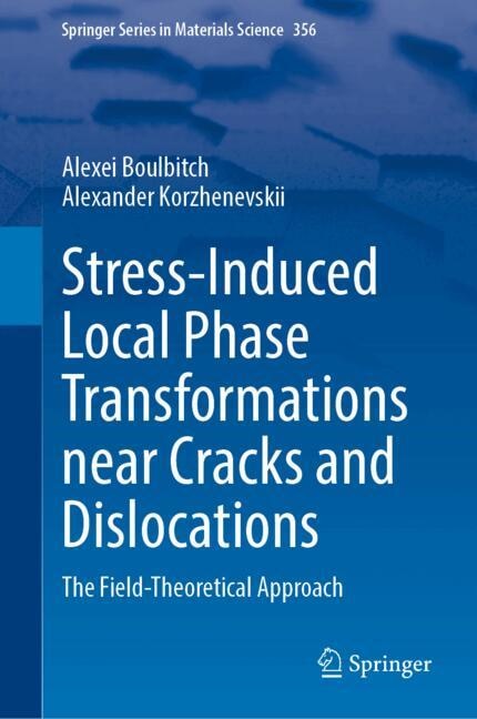 Front cover_Stress-Induced Local Phase Transformations near Cracks and Dislocations