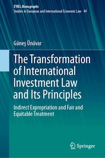 Front cover_The Transformation of International Investment Law and Its Principles