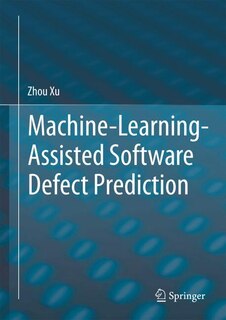 Front cover_Machine-Learning-Assisted Software Defect Prediction