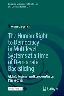 Front cover_The Human Right to Democracy in Multilevel Systems at a Time of Democratic Backsliding