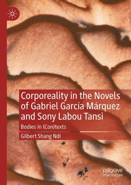 Front cover_Corporeality in the Novels of Gabriel Garcia Marquez and Sony Labou Tansi
