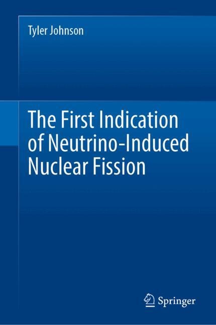 Front cover_The First Indication of Neutrino-Induced Nuclear Fission