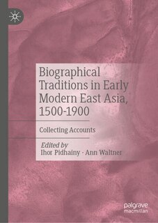 Front cover_Biographical Traditions in Early Modern East Asia, 1500-1900