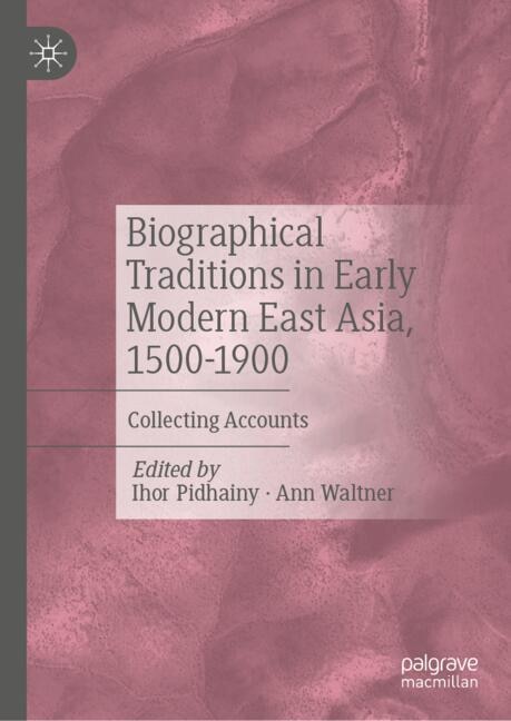 Front cover_Biographical Traditions in Early Modern East Asia, 1500-1900