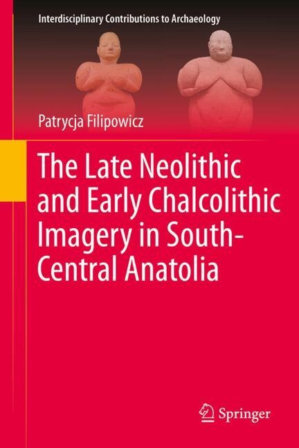 Couverture_The Late Neolithic and Early Chalcolithic Imagery in South-Central Anatolia