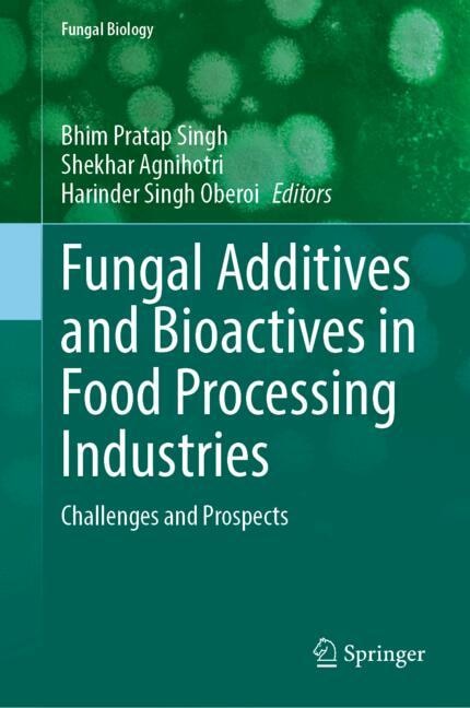 Front cover_Fungal Additives and Bioactives in Food Processing Industries