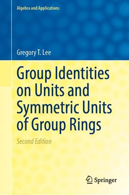 Front cover_Group Identities on Units and Symmetric Units of Group Rings