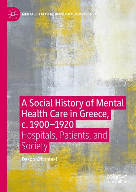 Front cover_A Social History of Mental Health Care in Greece, c. 1900-1920