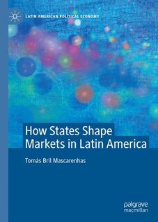 Couverture_How States Shape Markets in Latin America
