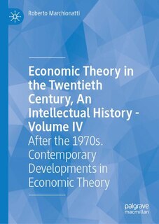 Couverture_Economic Theory in the Twentieth Century, An Intellectual History - Volume IV
