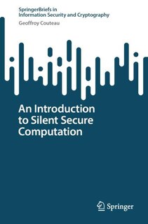 Front cover_An Introduction to Silent Secure Computation