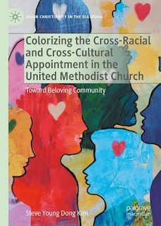 Front cover_Colorizing the Cross-Racial and Cross-Cultural Appointment in the United Methodist Church